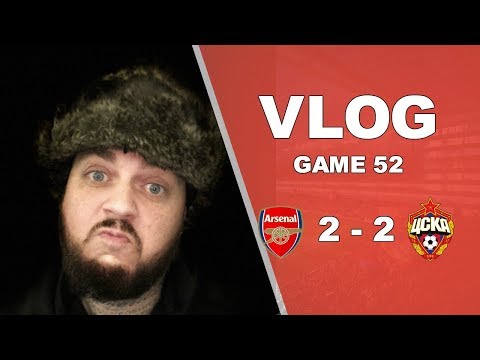 CSKA MOSCOW 2 v 2 ARSENAL - WE GOT OUT OF JAIL TONIGHT - MATCHDAY VLOG
