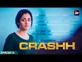 Crashh | Full Episode 1 | New Hindi Web Series | Kunj Anand, Aditi Sharma, Rohan Mehra, Anuskha Sen