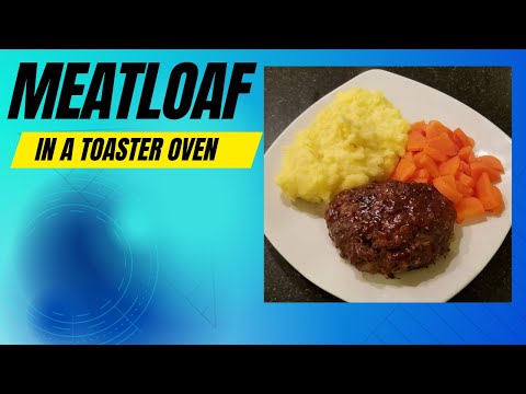 Easy Meatloaf In a Toaster Oven