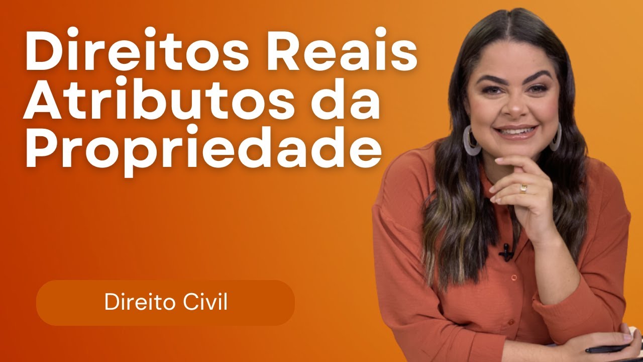 (AULA 25) Direitos Reais - Atributos da Propriedade
