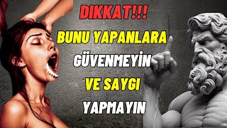 BUNLARI YAPANLARA GÜVENMEYİN VE SAYGI YAPMAYIN | Psikoloji ve İnsan Davranışı | Stoacılık