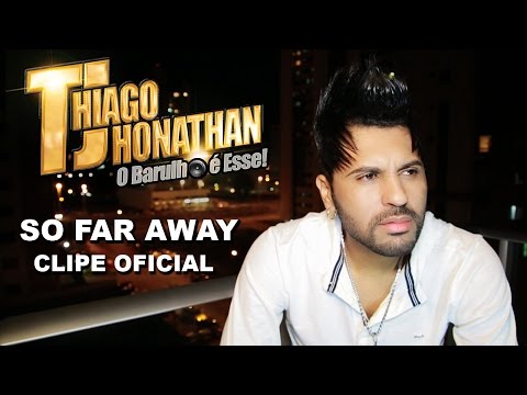# TJ Thiago Jhonathan - So Far Away (Clipe Oficial Full HD)