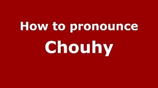 How to pronounce Chouhy