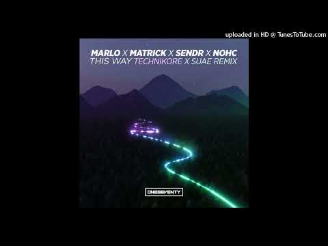 MaRLo x MatricK x Sendr x NOHC - This Way (Technikore & Suae Extended Remix)