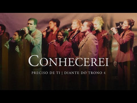 Conhecerei | DVD Preciso de Ti | Diante do Trono