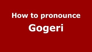 How to pronounce Gogeri