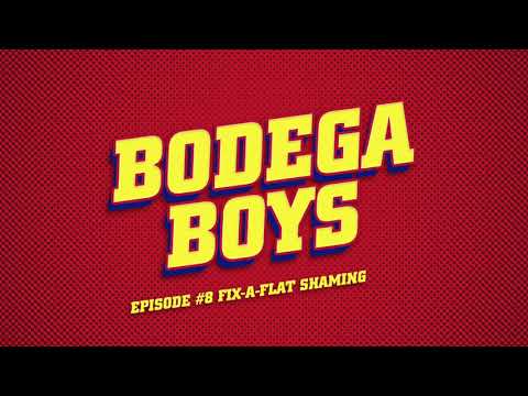 Bodega Boys Ep 8: Fix-a-flat Shaming