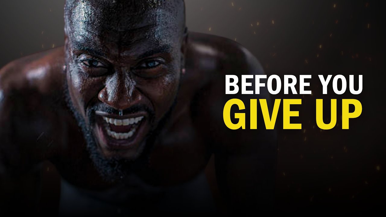 BEFORE YOU GIVE UP - Must-Listen Motivational Speech