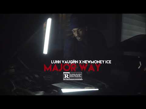 Coming soon “MAJOR WAYS” LUH VAUGHN X NEWMONEY NEW VIDEO
