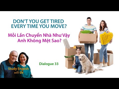 Day 33: DON'T YOU GET TIRED EVERY TIME YOU MOVE? - Mỗi Lần Chuyển Nhà Như Vậy Anh Không Mệt Sao?