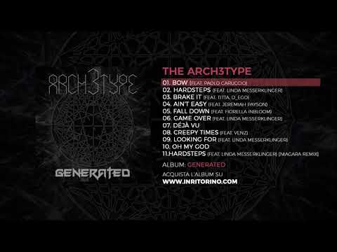 THE ARCH3TYPE - Generated - 01 Bow (feat. Paolo Caruccio)