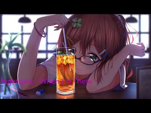 Nightcore - When I'm There