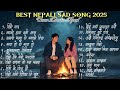Best Nepali Heartbreaking Songs 2025 Heart Touching Nepali Songs 2025 Nepalisongs
