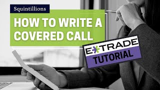 How to Write Covered Calls | Tutorial Using the E*Trade Website