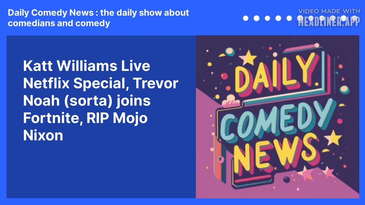 Katt Williams Live Netflix Special, Trevor Noah (sorta) joins Fortnite, RIP Mojo Nixon
