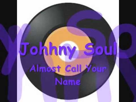 Johnny Soul   Almost called your name