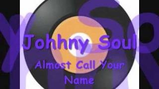 Johnny Soul   Almost called your name