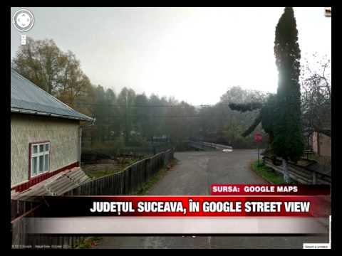 JUDETUL SUCEAVA IN GOOGLE STREET VIEW