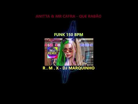 Anitta - Que Rabão (feat. Mr. Catra) R.M.X. - DJ MARQUINHO