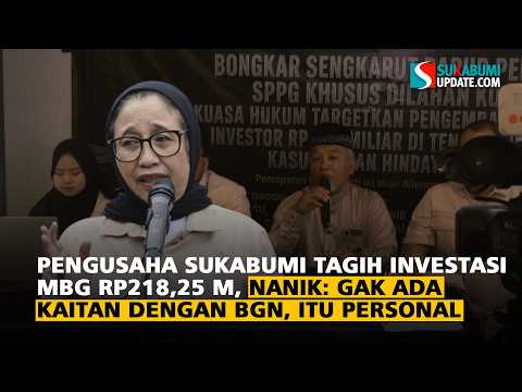 Pengusaha Sukabumi Tagih Investasi MBG Rp218,25 M, Nanik: Gak Ada Kaitan dengan BGN