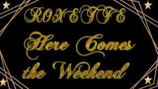 Roxette - Here Comes the Weekend (Lyrics)