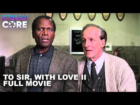 To Sir, With Love II (ft. Sidney Poitier) | Full Movie | StreamCore