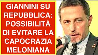 GIANNINI SU REPUBBLICA: POSSIBILITÀ DI EVITARE LA CAPOCRAZIA MELONIANA