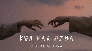 Download lagu KYA KAR DIYA(SLOWED & REVERB)||VISHAL MISHRA mp3 Download lagu KYA KAR DIYA(SLOWED & REVERB)||VISHAL MISHRA mp3