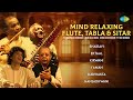 Mind Relaxing Flute Tabla Sitar Pt Hariprasad Chaurasia Ustad Zakir Hussain Pt Ravi Shankar