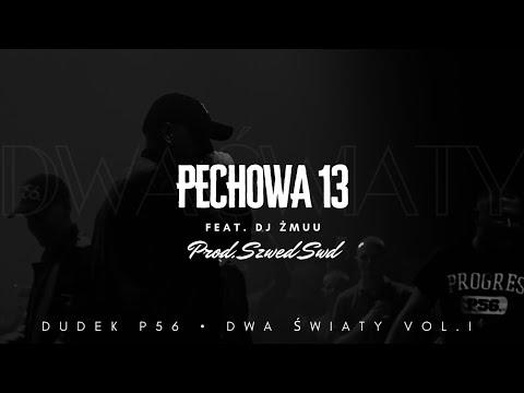 DUDEK P56 - PECHOWA 13  FEAT.DJ ŻMUU  PROD.SZWED