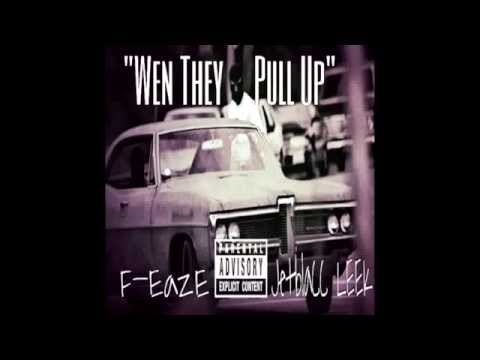 "WEN THEY PULL UP" JETBLACC LEEK & F-EAZE (prod by: skycash beats)