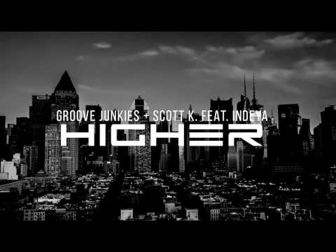 groove junkies x scott K.  feat: indeya  -  HIGHER (main mix) - SNIPPET/TEASER