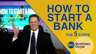 How to Start a Bank: 5 Steps, Newly Updated