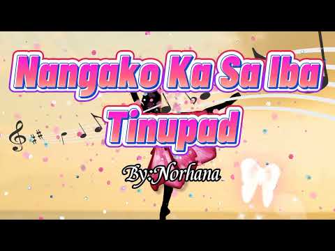 Nangako Ka Sa Iba Lang Tinupad// By;Norhana (Lyrics)