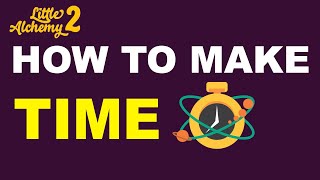 How to Make Time in Little Alchemy 2? | Step by Step Guide!