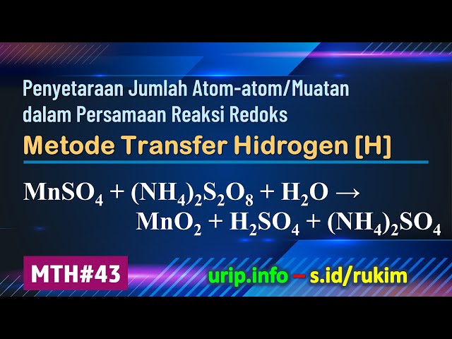 MTH, Reaksi Redoks: MnSO4 + (NH4)2S2O8 + H2O → MnO2 + H2SO4 + (NH4)2SO4   (MTH-43)