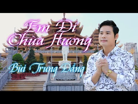EM ĐI CHÙA HƯƠNG - Tác Giả Nhạc TRUNG ĐỨC - Vọng Cổ THANH VŨ / BÙI TRUNG ĐẲNG Đơn Ca
