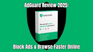 AdGuard VideoAdGuard Review 2025: Block Ads & Browse Faster Online