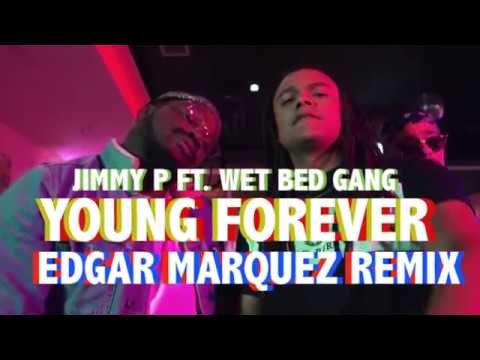 Jimmy P ft. Wet Bed Gang - Young Forever (Edgar Marquez Remix)