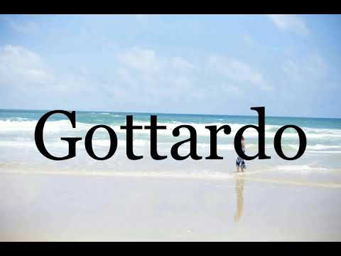 How To Pronounce Gottardo🌈🌈🌈🌈🌈🌈Pronunciation Of Gottardo