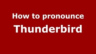 How to pronounce Thunderbird
