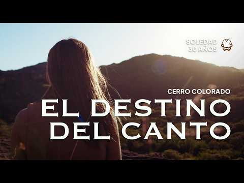 SOLEDAD | EL DESTINO DEL CANTO | 30 Pueblos: Cerro Colorado