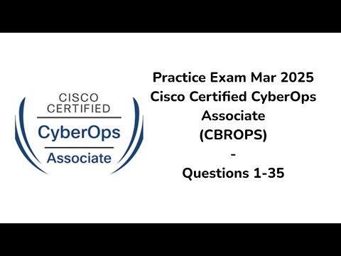 Practice Exam Mar 2025 | 1-35 Questions | CBROPS | Cisco Certified CyberOps Associate | 200-201