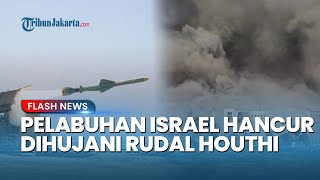 ISRAEL BABAK BELUR! Houthi Gempur Bandara, Pelabuhan, dan Pangkalan Militer Tanpa Henti