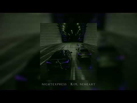 nightexpress Kim, neheart (slowde & reverb)