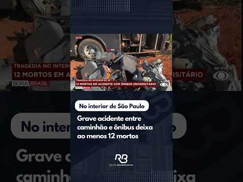 Grave acidente entre caminhão e ônibus deixa ao menos 12 mortos