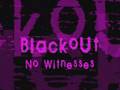Blackout - "No Witnesses"