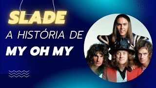 My oh my Slade - Letra e uma versão swing!!