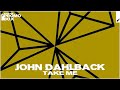 John Dahlback - Take Me (Extended Mix) [Reactor, Vol. 1]