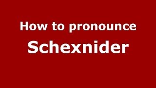 How to pronounce Schexnider